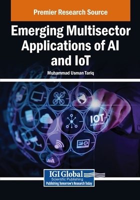 Emerging Multisector Applications of AI and IoT - Tariq, Muhammad Usman (Editor)