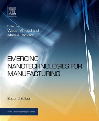 Emerging Nanotechnologies for Manufacturing - Ahmed, Waqar, and Jackson, Mark J