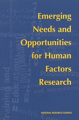 Emerging Needs and Opportunities for Human Factors Research - National Research Council, and Division of Behavioral and Social Sciences and Education, and Board on Human-Systems Integration