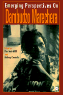 Emerging Perspectives on Dambudzo: Marechera - Veit-Wild, Flora (Editor), and Chennells, Anthony (Editor)