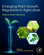 Emerging Plant Growth Regulators in Agriculture: Roles in Stress Tolerance