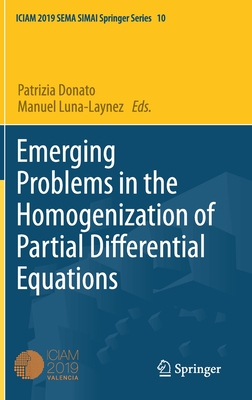 Emerging Problems in the Homogenization of Partial Differential Equations - Donato, Patrizia (Editor), and Luna-Laynez, Manuel (Editor)