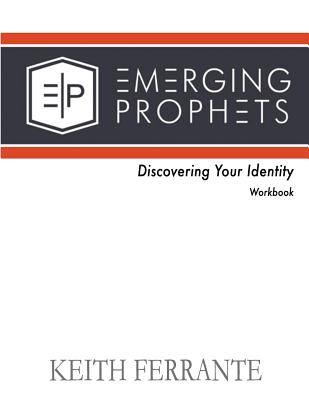 Emerging Prophets Discovering Your Identity - Ferrante, MR Keith B