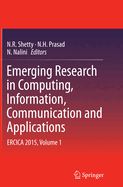 Emerging Research in Computing, Information, Communication and Applications: Ercica 2015, Volume 1