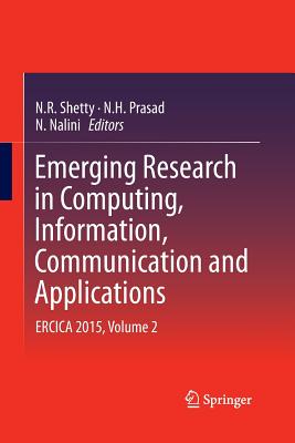 Emerging Research in Computing, Information, Communication and Applications: Ercica 2015, Volume 2 - Shetty, N R (Editor), and Prasad, N H (Editor), and Nalini, N (Editor)