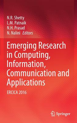 Emerging Research in Computing, Information, Communication and Applications: Ercica 2016 - Shetty, N R (Editor), and Patnaik, L M (Editor), and Prasad, N H (Editor)