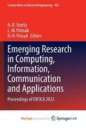 Emerging Research in Computing, Information, Communication and Applications: Proceedings of ERCICA 2022