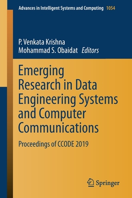 Emerging Research in Data Engineering Systems and Computer Communications: Proceedings of Ccode 2019 - Venkata Krishna, P (Editor), and Obaidat, Mohammad S (Editor)