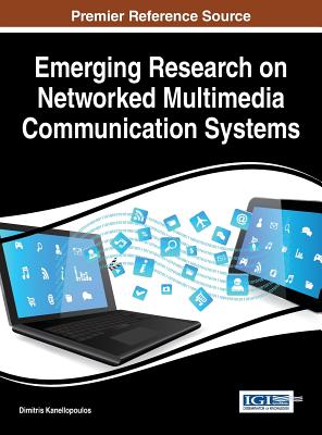 Emerging Research on Networked Multimedia Communication Systems - Kanellopoulos, Dimitris (Editor)