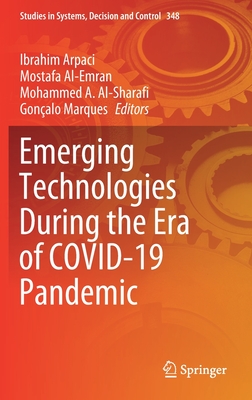 Emerging Technologies During the Era of Covid-19 Pandemic - Arpaci, Ibrahim (Editor), and Al-Emran, Mostafa (Editor), and A Al-Sharafi, Mohammed (Editor)