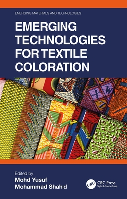 Emerging Technologies for Textile Coloration - Yusuf, Mohd (Editor), and Shahid, Mohammad (Editor)