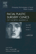 Emerging Technologies in Facial Plastic Surgery, an Issue of Facial Plastic Surgery Clinics: Volume 15-2