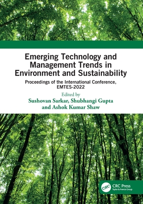 Emerging Technology and Management Trends in Environment and Sustainability: Proceedings of the International Conference, EMTES-2022 - Sarkar, Sushovan (Editor), and Gupta, Shubhangi (Editor), and Shaw, Ashok Kumar (Editor)