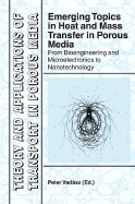 Emerging Topics in Heat and Mass Transfer in Porous Media: From Bioengineering and Microelectronics to Nanotechnology