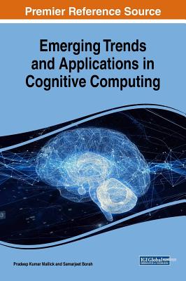 Emerging Trends and Applications in Cognitive Computing - Mallick, Pradeep Kumar (Editor), and Borah, Samarjeet (Editor)