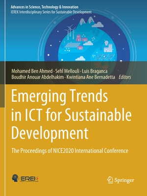 Emerging Trends in ICT for Sustainable Development: The Proceedings of NICE2020 International Conference - Ben Ahmed, Mohamed (Editor), and Mellouli, Sehl (Editor), and Braganca, Luis (Editor)