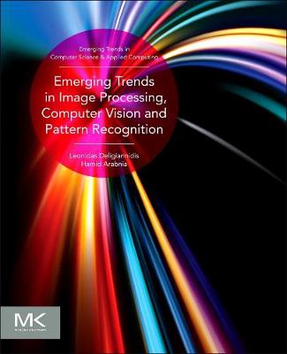 Emerging Trends in Image Processing, Computer Vision and Pattern Recognition - Deligiannidis, Leonidas (Editor), and Arabnia, Hamid R (Editor)