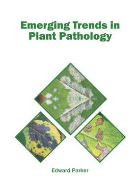 Emerging Trends in Plant Pathology - Parker, Edward (Editor)