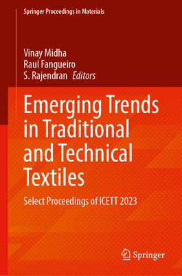 Emerging Trends in Traditional and Technical Textiles: Select Proceedings of ICETT 2023 - Midha, Vinay Kumar (Editor), and Fangueiro, Raul (Editor), and Rajendran, S. (Editor)