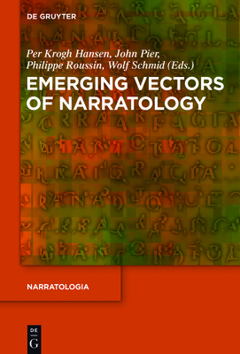 Emerging Vectors of Narratology - Hansen, Per Krogh (Editor), and Pier, John (Editor), and Roussin, Philippe (Editor)