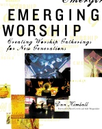 Emerging Worship: Creating New Worship Gatherings for Emerging Generations