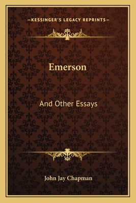 Emerson: And Other Essays - Chapman, John Jay