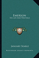 Emerson: His Life And Writings