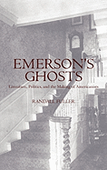 Emerson's Ghosts: Literature, Politics, and the Making of Americanists