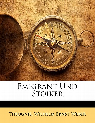 Emigrant Und Stoiker - Theognis, and Weber, Wilhelm Ernst