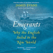 Emigrants: Why the English Sailed to the New World