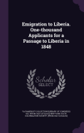 Emigration to Liberia. One-thousand Applicants for a Passage to Liberia in 1848