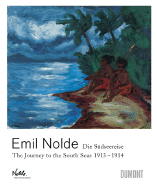 Emil Nolde ?The Journey to the South Seas 19131914