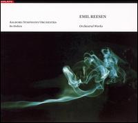 Emil Reesen: Orchestral Works - lborg Symphony Orchestra; Bo Holten (conductor)