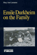 Emile Durkheim on the Family - Lamanna, Mary Ann