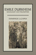 Emile Durkheim: Sociologist and Philosopher - LaCapra, Dominick, Professor