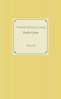 Emilia Galotti: Band 81 - Lessing, Gotthold Ephraim