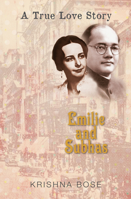 Emilie and Subhas: A True Love Story - Bose, Krishna