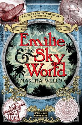 Emilie and the Sky World - Wells, Martha