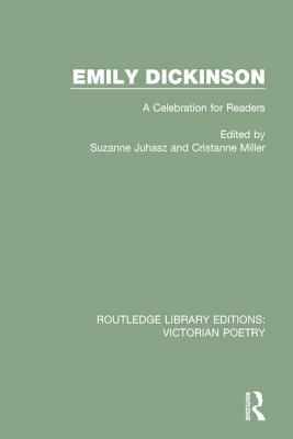 Emily Dickinson: A Celebration for Readers - Juhasz, Suzanne (Editor), and Miller, Cristanne (Editor)