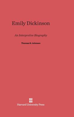 Emily Dickinson: An Interpretive Biography - Johnson, Thomas H