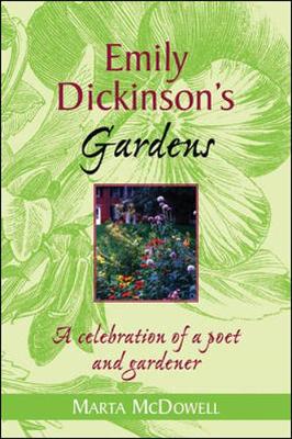 Emily Dickinson's Gardens: A Celebration of a Poet and Gardener - McDowell, Marta, and McDowell Marta
