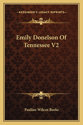 Emily Donelson of Tennessee V2 - Burke, Pauline Wilcox