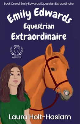 Emily Edwards Equestrian Extraordinaire - Holt-Haslam, Laura
