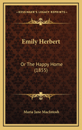 Emily Herbert: Or the Happy Home (1855)