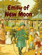Emily of New Moon: Delight and Magic Story About an Orphan Girl Growing up on Prince Edward Island