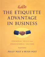 Emily Post's the Etiquette Advantage in Business 2e: Personal Skills for Professional Success