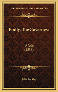 Emily, the Governess: A Tale (1836)