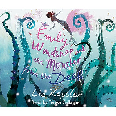 Emily Windsnap and the Monster from the Deep: Book 2 - Kessler, Liz, and Gallagher, Teresa (Read by)