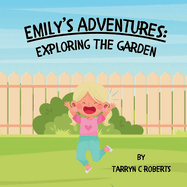 Emily's Adventures: Exploring The Garden: An Interactive Storybook For Children, Ages 1-4