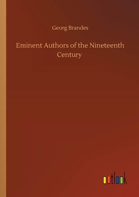Eminent Authors of the Nineteenth Century - Brandes, Georg